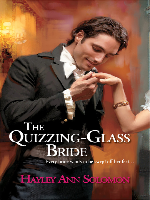 Title details for The Quizzing-Glass Bride by Hayley Ann Solomon - Available